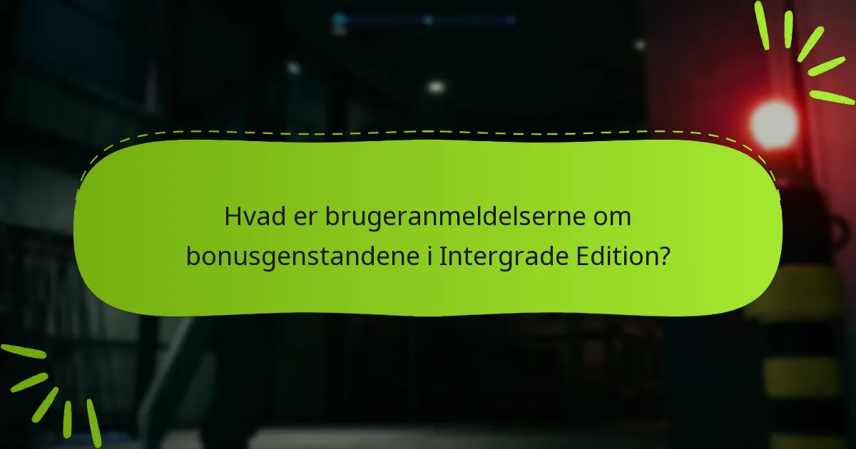 Hvordan forbedrer bonusgenstandene gameplay i Intergrade Edition?