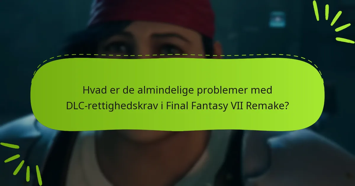 Hvordan kan jeg bekræfte mine DLC-køb til Final Fantasy VII Remake?