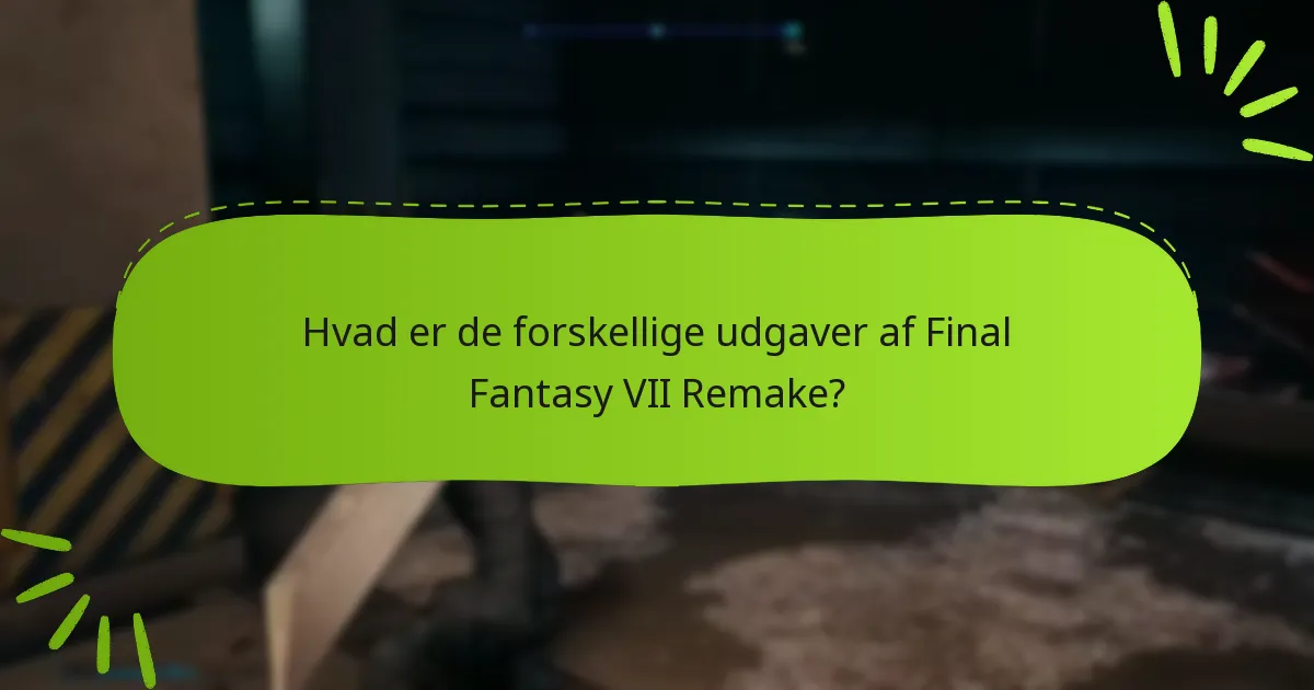 Hvilke bonusser er inkluderet med hver udgave af Final Fantasy VII Remake?