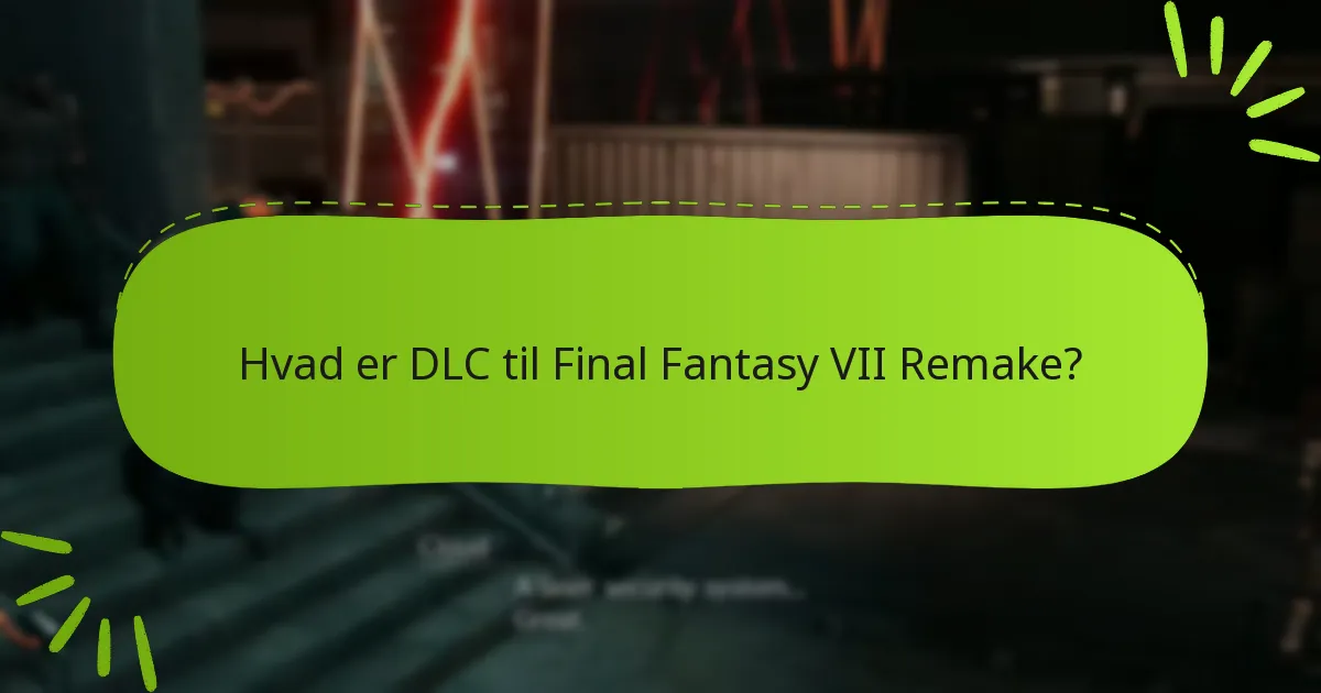 Hvordan indløser man DLC til bonusgenstande i Final Fantasy VII Remake?