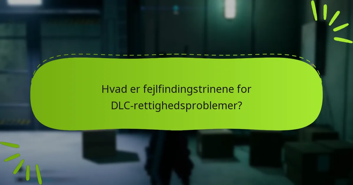 Hvad er fejlfindingstrinene for DLC-rettighedsproblemer?