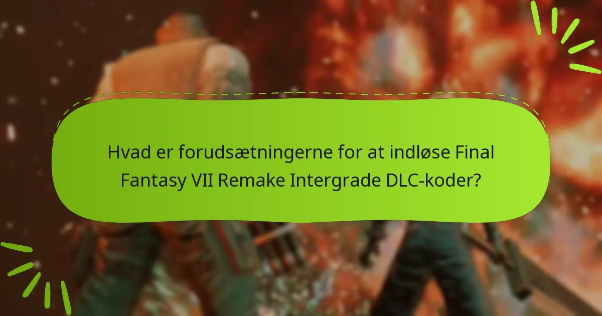 Hvilket indhold er inkluderet i Final Fantasy VII Remake Intergrade DLC?