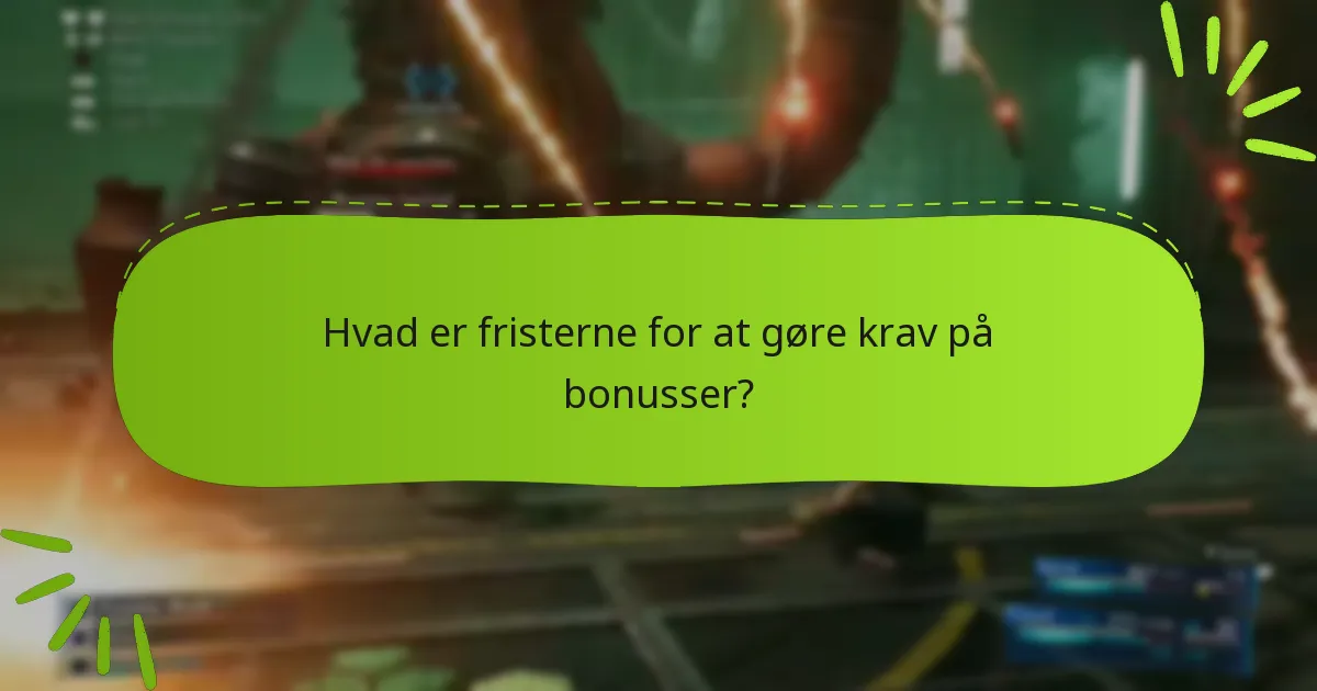 Hvad er fristerne for at gøre krav på bonusser?