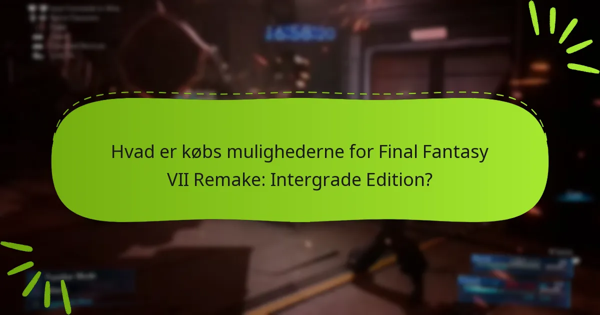Hvad er patch-noterne for Final Fantasy VII Remake: Intergrade Edition?