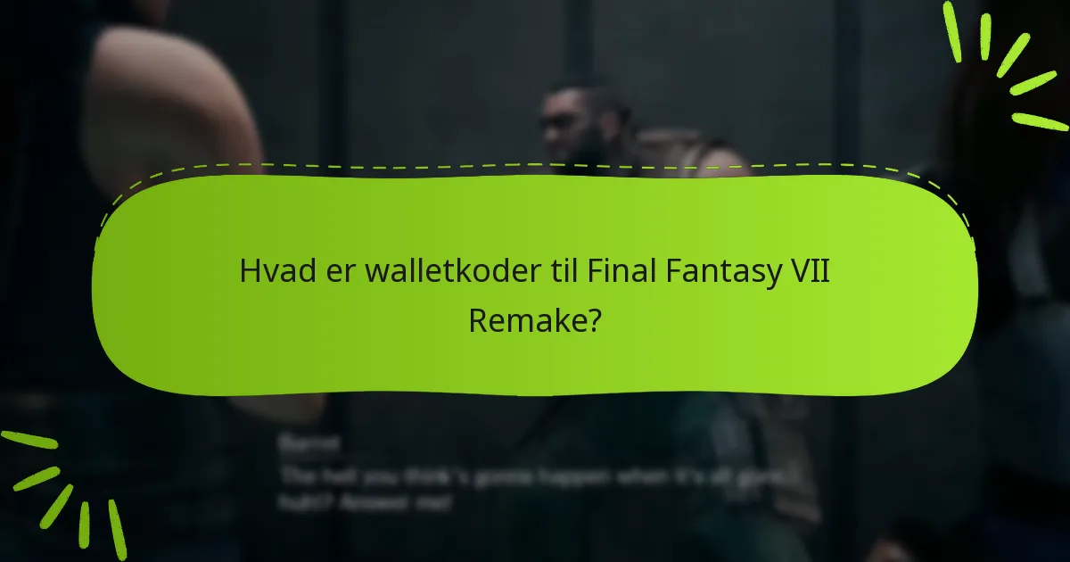 Hvordan indløser jeg walletkoder til Final Fantasy VII Remake?