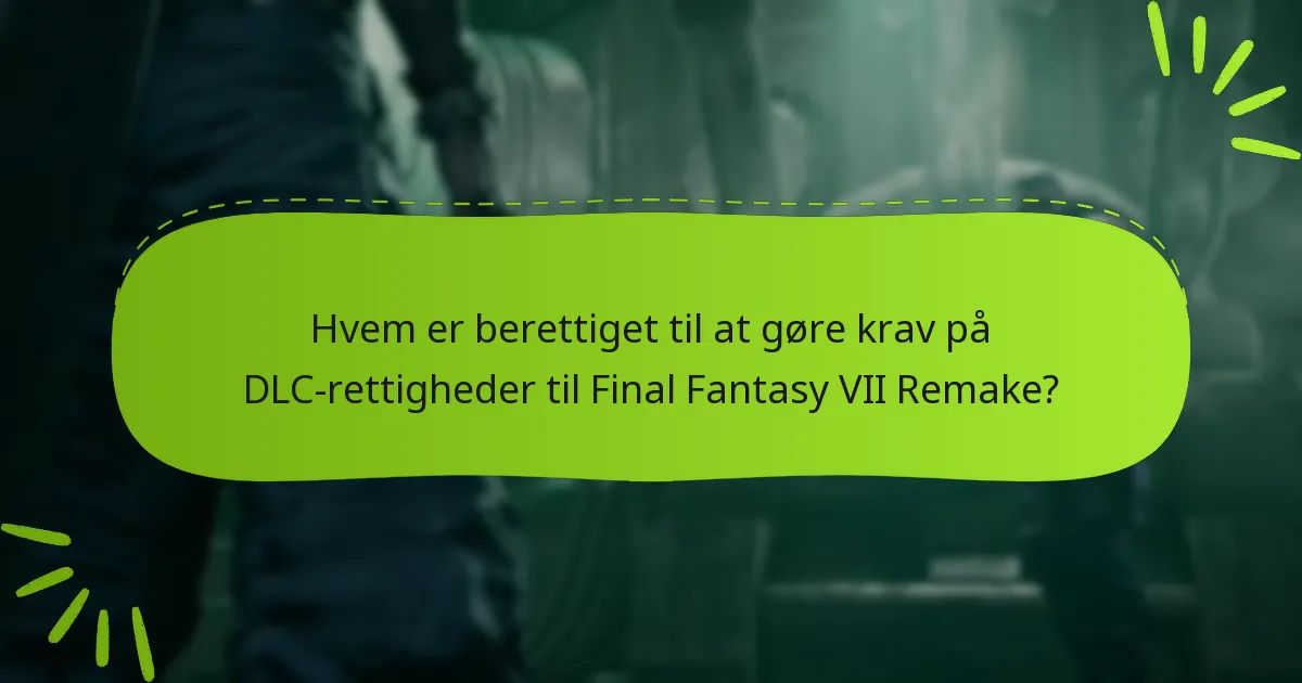 H hvilket indhold er inkluderet i Final Fantasy VII Remake DLC?