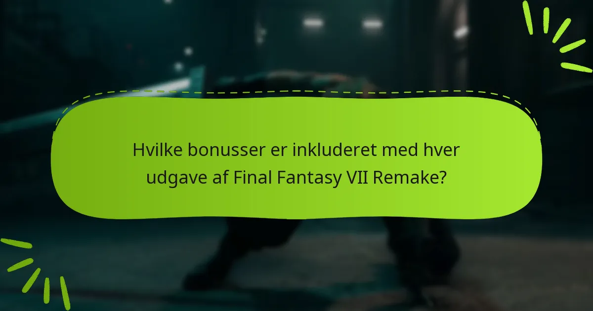 Hvordan indløser man udgavebonusser i Final Fantasy VII Remake?