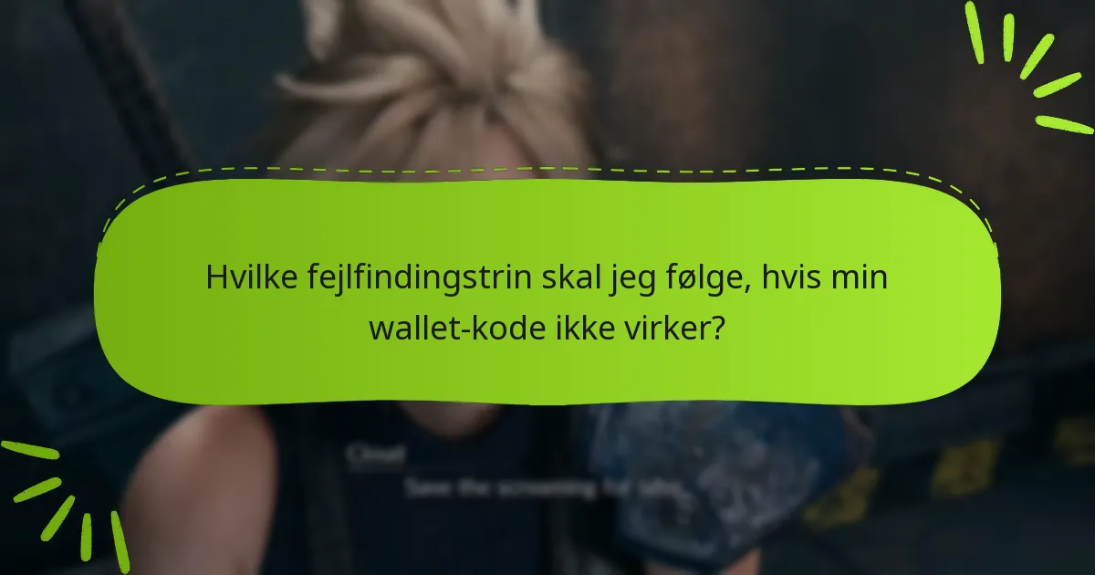 Hvilke fejlfindingstrin skal jeg følge, hvis min wallet-kode ikke virker?