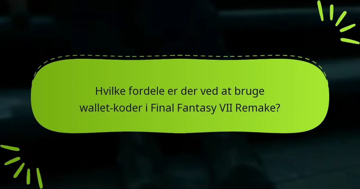 Hvor kan jeg få wallet-koder til Final Fantasy VII Remake?