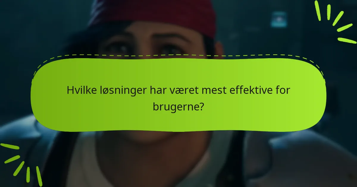 Hvilke løsninger har været mest effektive for brugerne?
