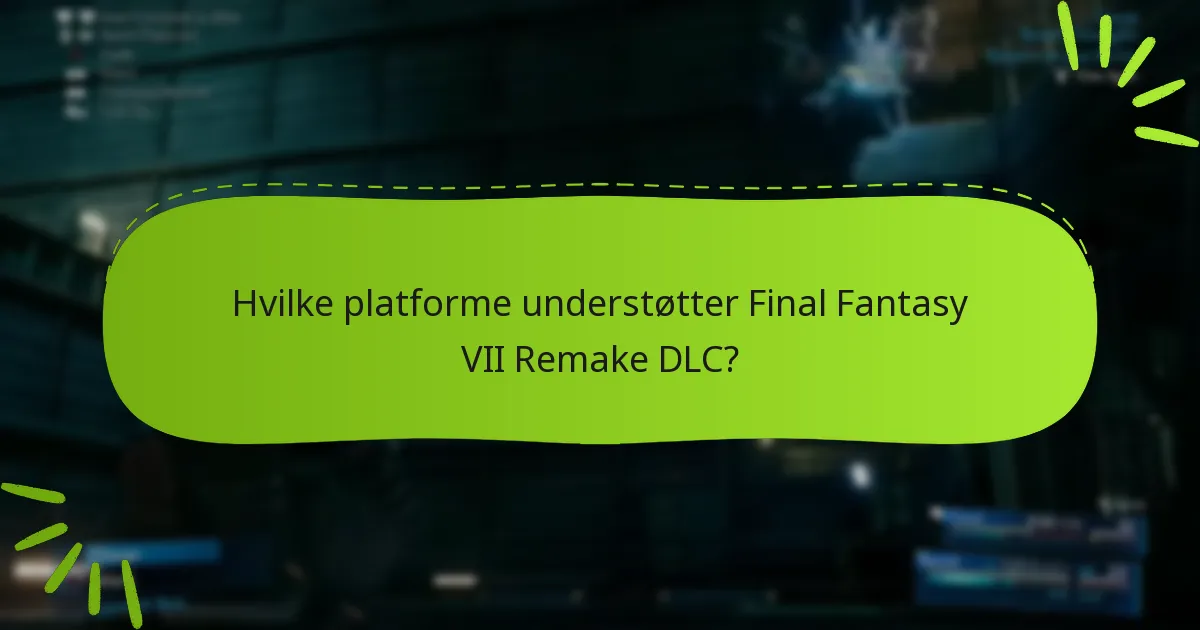 Hvilke DLC-pakker er tilgængelige for Final Fantasy VII Remake?