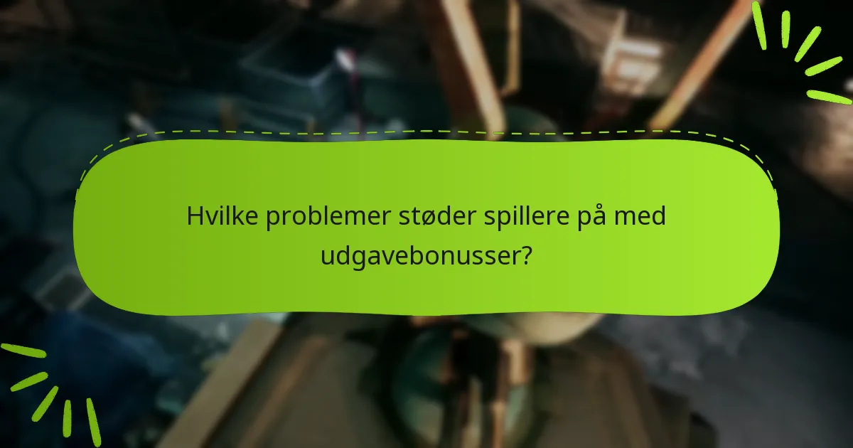 Hvordan påvirker udgavebonusser gameplayoplevelsen?