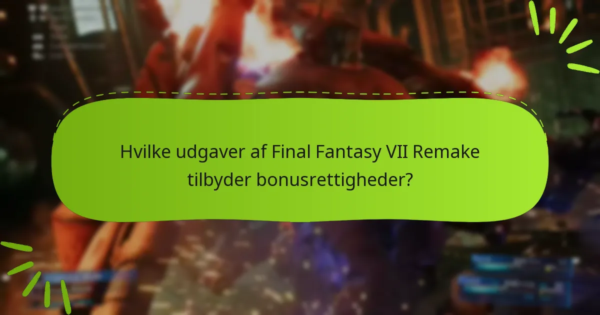 Hvordan indløser man bonusrettigheder i Final Fantasy VII Remake?