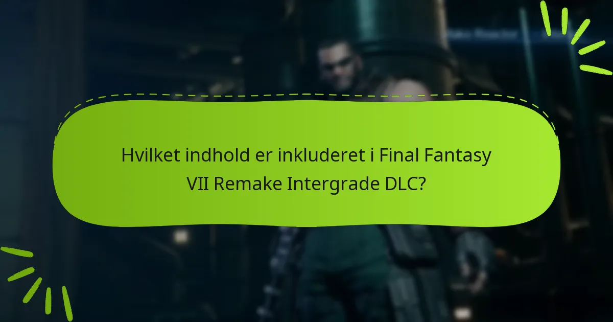 Hvad er forudsætningerne for at indløse Final Fantasy VII Remake Intergrade DLC-koder?