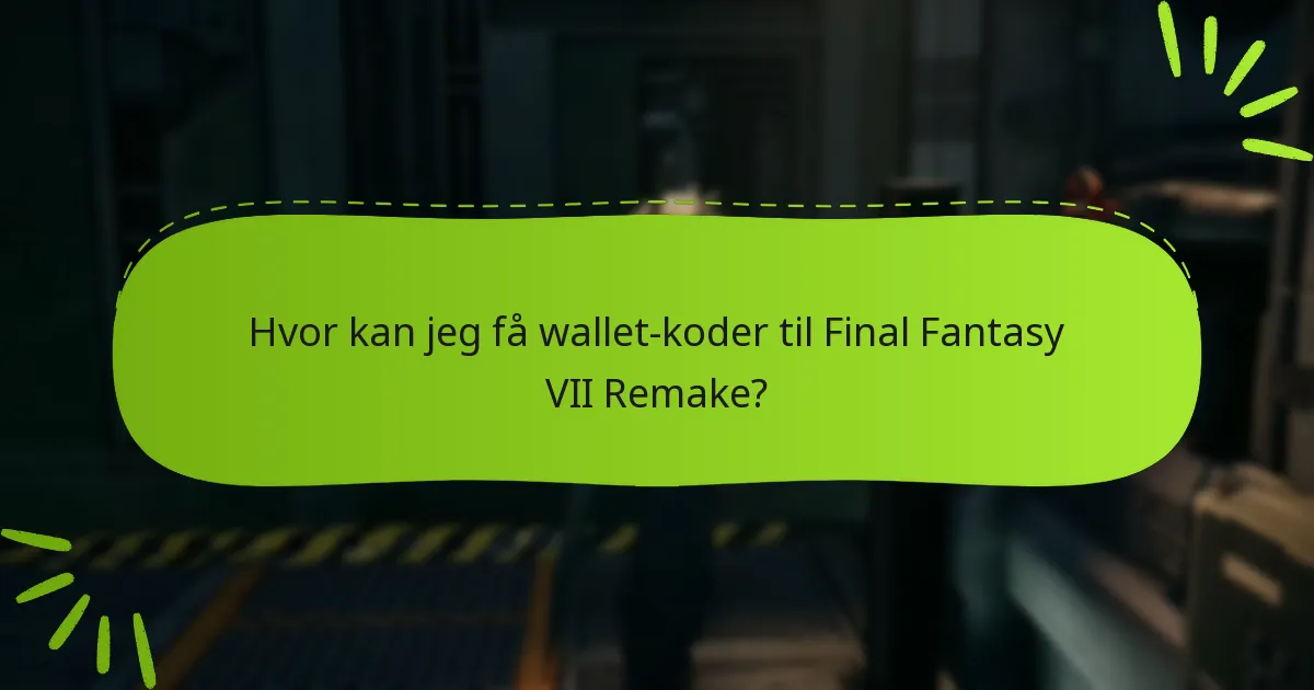 Hvilke fordele er der ved at bruge wallet-koder i Final Fantasy VII Remake?