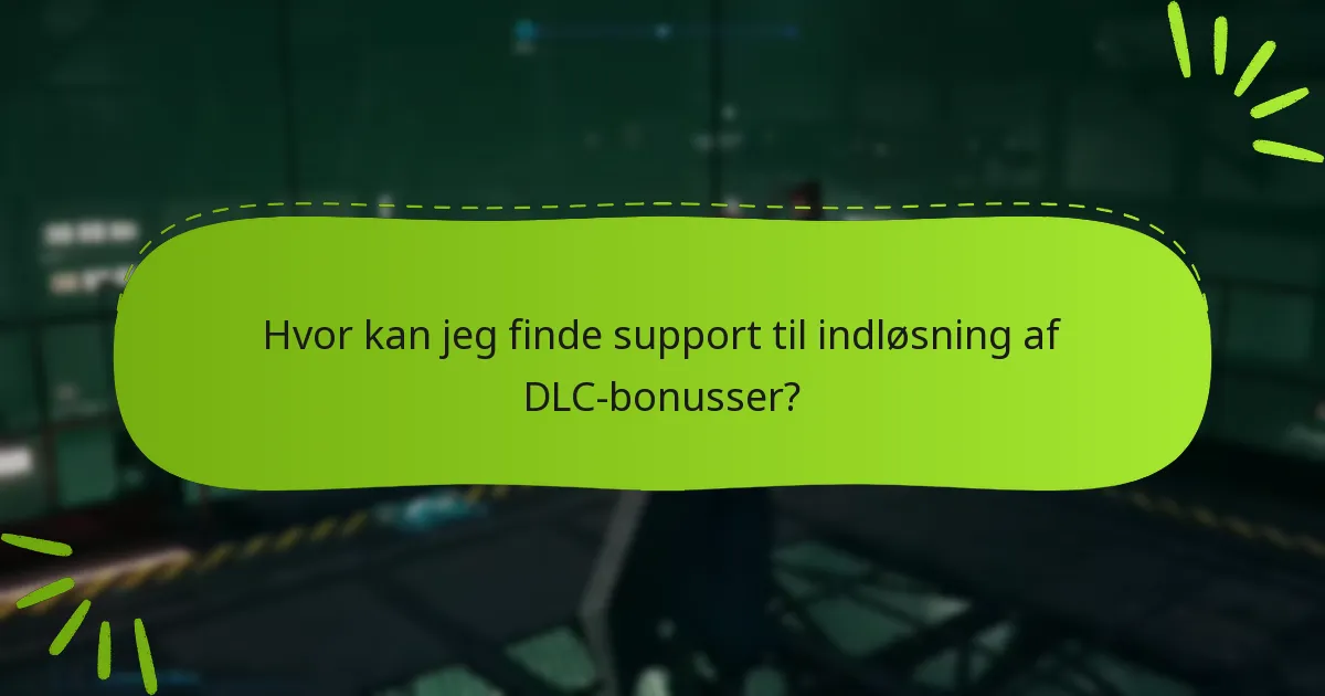 Hvor kan jeg finde support til indløsning af DLC-bonusser?