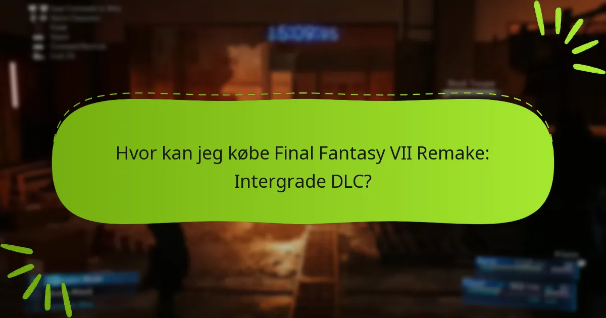 Hvor kan jeg købe Final Fantasy VII Remake: Intergrade DLC?