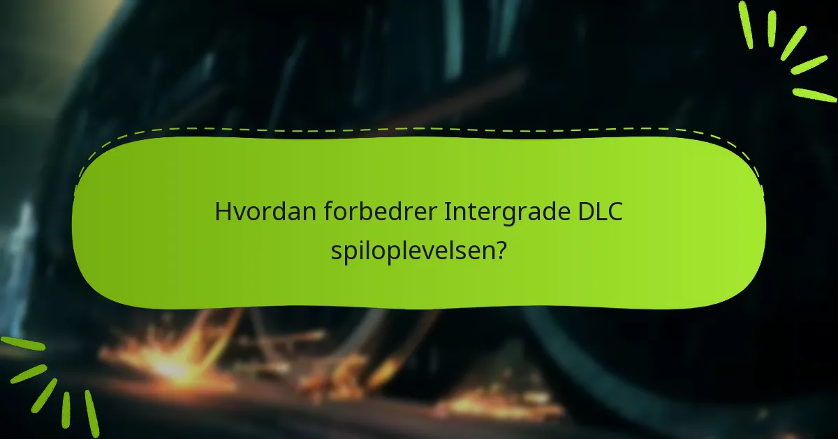 Hvordan forbedrer Intergrade DLC spiloplevelsen?