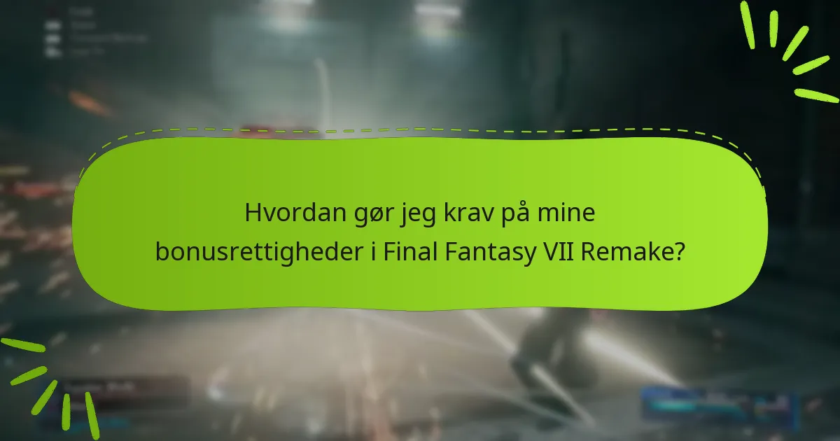 Hvordan sammenlignes bonusrettigheder på tværs af forskellige udgaver af Final Fantasy VII Remake?