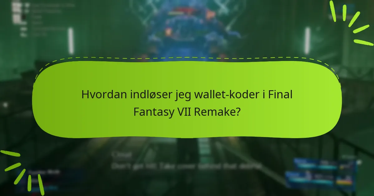 Hvordan påvirker wallet-koder gameplay i Final Fantasy VII Remake?