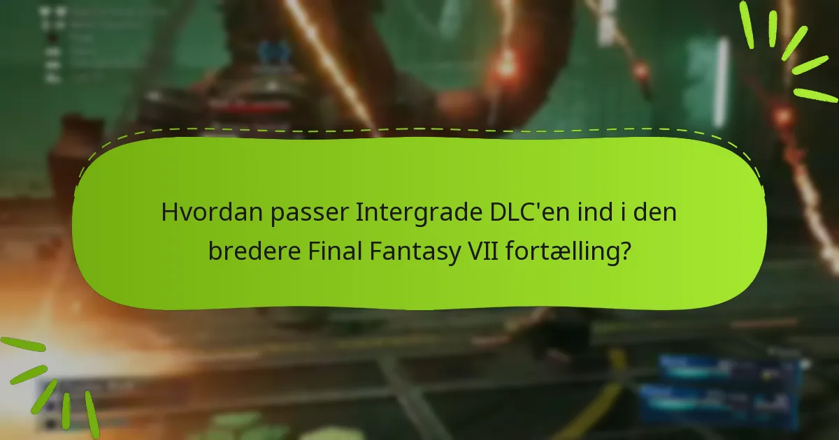 Hvordan sammenlignes Intergrade DLC’en med andre Final Fantasy VII DLC’er?